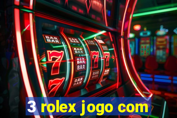 3 rolex jogo com